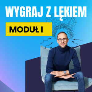 Wygraj z lękiem - I Moduł