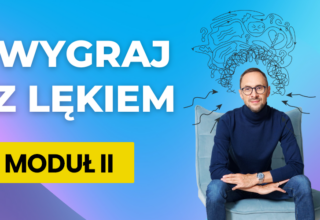 Wygraj z lękiem – Moduł II – Umysł