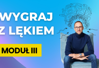 Wygraj z lękiem – Moduł III – Działanie