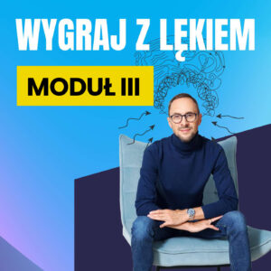 Wygraj z lękiem - III Moduł